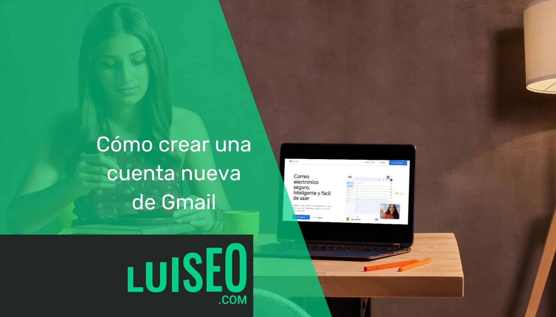 Cómo crear cuenta nueva Gmail - Luiseo