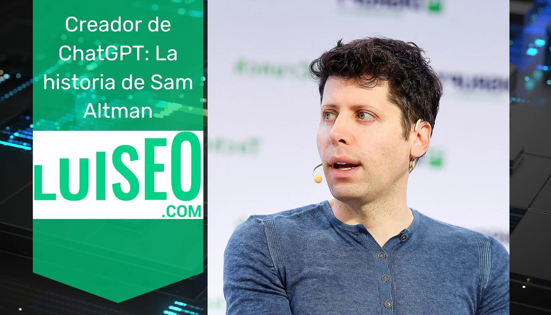 Creador de ChatGPT: La historia de Sam Altman - Luiseo