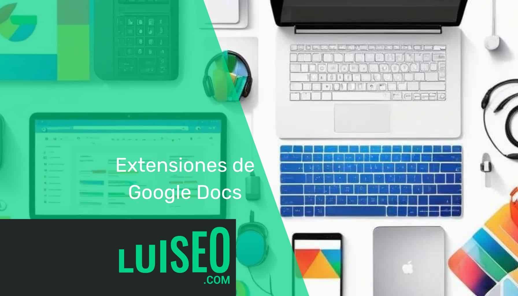 Extensiones de Google Docs - Luiseo